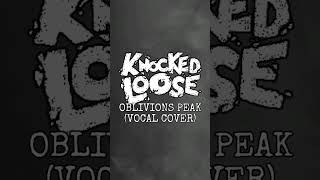 Knocked Loose  Oblivions Peak Vocal Cover vocalist knockedloose [upl. by Cychosz]