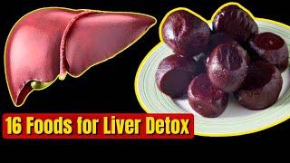 16 Foods That Rapidly Cleanse amp Renew Your Liver  Eliminate Toxins Effectively [upl. by Kearney]