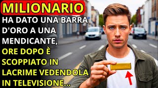 UN MILIONARIO HA DATO UNA BARRA DORO A UNA MENDICANTE ORE DOPO È SCOPPIATO IN LACRIME VEDENDOLA [upl. by Ailad351]