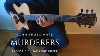 John Frusciante  Murderers Acoustic Guitar Loop Cover [upl. by Notak]