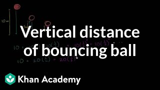 Vertical distance of bouncing ball  Sequences series and induction  Precalculus  Khan Academy [upl. by Arihaz]