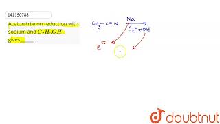 Acetonitrile on reduction with sodium and C2H5OH gives  CLASS 12  ORGANIC COMPOUN [upl. by Vowel]