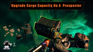 How to increase The Prospector Cargo Bags In Star Citizen [upl. by Nepsa]