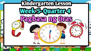 Week 5 Quarter 4  Pagbasa ng Oras  Kindergarten Lesson  MELC [upl. by Southworth]