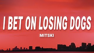 Mitski  I Bet on Losing Dogs Lyrics [upl. by Akemeuwkuhc60]