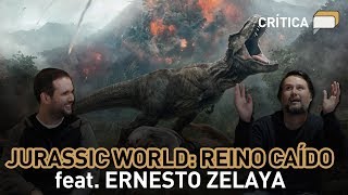 Jurassic World Reino Caído  crítica de cine feat Ernesto Zelaya [upl. by Wilinski]