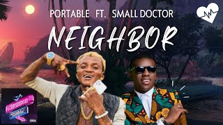 Portable  Neighbor Lyrics ft Small Doctor  Songish [upl. by Ttekcirc]