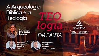 🔴 Teologia em Pauta  A Arqueologia Bíblica e a Teologia [upl. by Renrew]