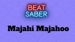 Beat Saber Majahi Majahoo [upl. by Spiegleman479]