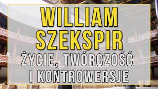 William Szekspir  życie twórczość kontrowersje [upl. by Alon]