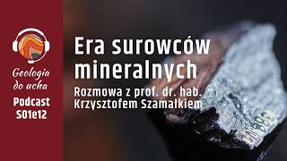 Surowce mineralne – najważniejsze w XXI wieku  Geologia do ucha [upl. by Rehpotsrihc]