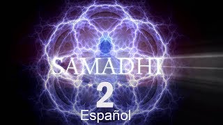 Samadhi Parte 2  No es lo que piensas  Español Spanish [upl. by Stanway]