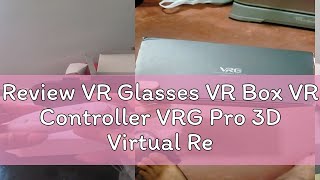 Review VR Glasses VR Box VR Controller VRG Pro 3D Virtual Reality Case For 57Inch Phone 360° Ultra [upl. by Marchall752]