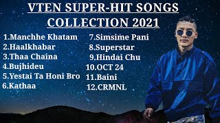 VTEN TOP SONGS COLLECTION  AUDIO JUKEBOX 2021  NEPALI RAP SONGS  VTENOfficial [upl. by Sieracki]