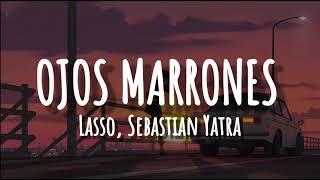 Ojos Marrones  Lasso Sebastian Yatra LetraLyrics [upl. by Gereld]