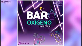 Radio Oxigeno  Bar Oxigeno con DJ Fresh  22112024  quotCosas Imposibles 3quot [upl. by Kciwdahc]