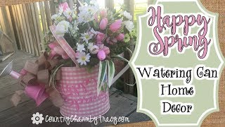 Happy Spring Watering Can Home Decor [upl. by Haden139]