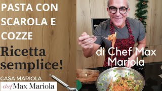 PASTA CON SCAROLA E COZZE  la video ricetta di Chef Max Mariola [upl. by Arraik]