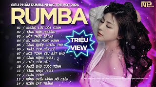 Rumba Nhạc Trẻ Chất Lượng Cao 2024  Tuyệt Phẩm Rumba Nhạc Trẻ 8x 9x Hot Tiktok  Những Lời Dối Gian [upl. by Thinia]