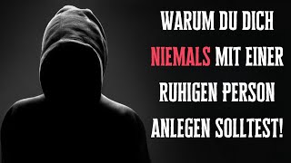 Warum du dich niemals mit einer ruhigen Person anlegen solltest [upl. by Polad]