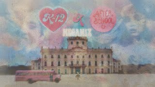 K12 X AFTER SCHOOL  MELANIE MARTINEZ MEGAMIX BY CRYTWELVEMASHUPS [upl. by Noffihc506]