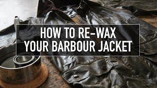 How to ReWax Your Barbour Jacket  Beaufort Reproofing [upl. by Aramoiz]