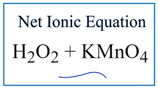 How to Write the Net Ionic Equation for H2O2  KMnO4  H2SO4 [upl. by Macintyre528]