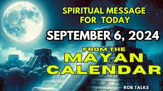 Todays Spiritual Message from the Mayan Calendar  September 6 2024 mayancalendar spirituallity [upl. by Chaker]