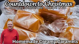 Subscriber Sunday 38  Homemade Creamy Caramels A Delicious Treat Everyone Loves [upl. by Arratahs]