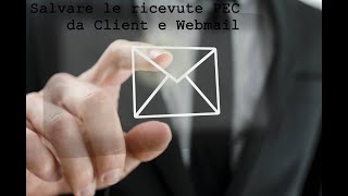 Salvare le ricevute PEC da client e webmail [upl. by Mehitable]