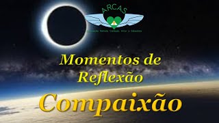 Momentos de Reflexão  Compaixão [upl. by Danika816]