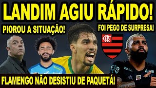 LANDIM AGIU RÁPIDO FLAMENGO NÃO DESISTIU DE PAQUETÁ COMPLICOU SITUAÇÃO DE CLAUDINHO NO MENGÃO E [upl. by Noswal]