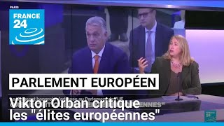 Viktor Orban face au Parlement de lUE critique les quotélites européennesquot • FRANCE 24 [upl. by Hatnamas]