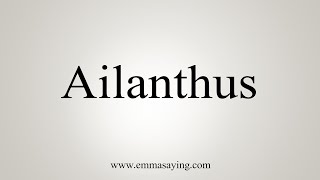 How To Say Ailanthus [upl. by Paz]