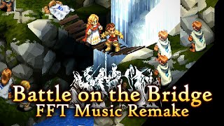 Battle on the Bridge  FFT Orchestral Music Remake [upl. by Ssalguod737]