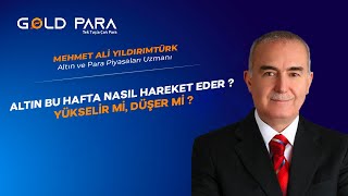 Altın Bu Hafta Nasıl Hareket eder  Yükselir mi Düşer mi [upl. by Gnivre]