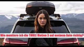 richtige Montage Dachbox THULE Motion 3 sicher und schnell [upl. by Ad]