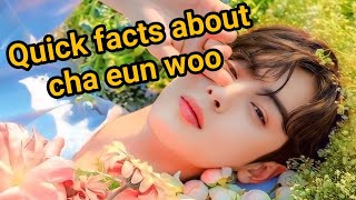 Quick facts about cha Eun Woo [upl. by Atikram508]