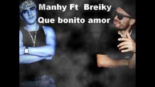 MANHY FT BREIKY  Que bonito amor [upl. by Adahs]