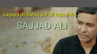 lagaya dil bahut  sajjad ali  sajjad ali new song hindi urdu [upl. by Yebot]