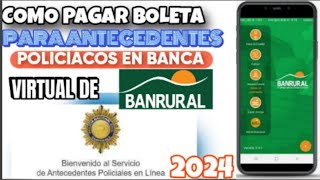 PAGO DE BOLETA PARA ANTECEDENTES POLICIACOS EN BANCA VIRTUAL BANRURAL 100 EN LÍNEA GUATEMALA 2024 [upl. by Pack925]