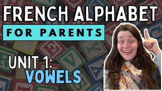 LEARNING FRENCH ALPHABET  Intro to French Vowels Unit 1 [upl. by Daloris]