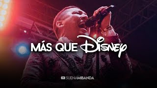 Edwin Luna y La Trakalosa De Monterrey  Más Que Disney LETRA [upl. by Mendelsohn]