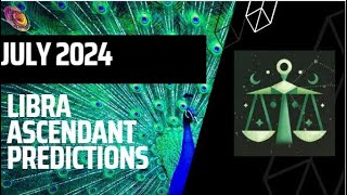 Libra ascendant July 2024 predictions [upl. by Neehsuan]