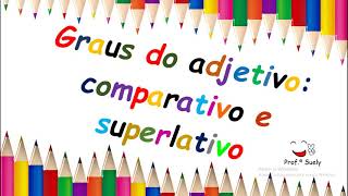 Graus do adjetivo comparativo e superlativo 4º Ano [upl. by Snowman]