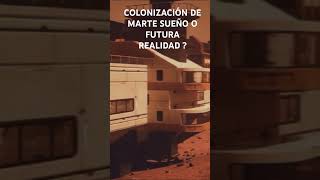 COLONIZAR MARTE SUEÑO O FUTURA REALIDADmarte colonizemars [upl. by Gnouhk]