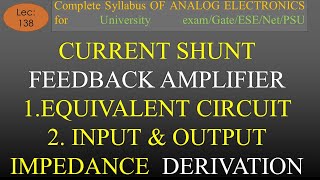 Lec138 Current Shunt Feedback Amplifier  Input amp Output Impedance Derivation  A E  R K Classes [upl. by Kenzie]