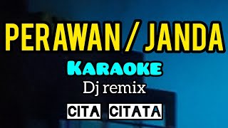 PERAWAN ATAU JANDA cita citata karaoke ayo di gass pemirsa [upl. by Annahsit977]