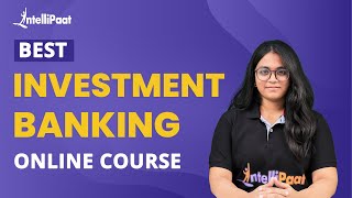 Best Investment Banking Online Course  Investment Banking Course  Intellipaat [upl. by Marj207]