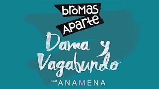 Bromas Aparte  Dama y Vagabundo ft Ana Mena  Lyric Video [upl. by Eilojne]